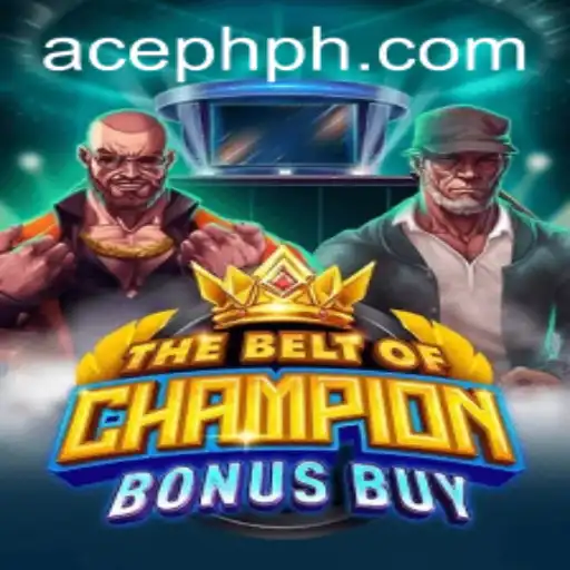 Mastering TheBeltOfChampionBonusBuy: An Exciting Game with ACE PH